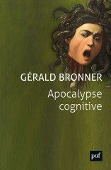Gérald BRONNER - Apocalypse Cognitive